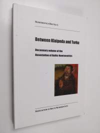 Between Klaipeda and Turku : decennary volume of the Association of Baltic Numismatists