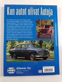 Kun autot olivat Autoja : ajankuvaa ja autoja eri vuosikymmeniltä : suomalaisten autoharrastajien perintöä