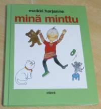 Minä Minttu : Minttu auttaa - Mintty yksin kotona - Minttu ei tahdo yhteissidos