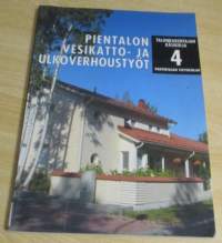 Talonrakentajan käsikirja 4 - Pientalon vesikatot ja ulkoverhoukset