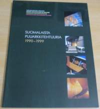 Suomalaista puuarkkitehtuuria 1990-1999 = Träarkitektur i Finland = Wood architecture in Finland = Finnische Holzarchitektur = Architecture finlandaise du bois