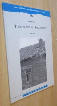Tiaisen torpan kunnostus 1997-99