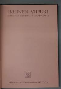 Ikuinen Viipuri. ( Nostalgia,  kotiseutuhistoria, Karjala, valokuvateos, luovutetut alueet, arkkitehtuuri, kaupunkihistoriikit )