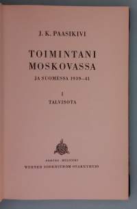 Toimintani Moskovassa I-II. (Poliitinen historia, Suomen ulkopolitiikka, diplomatia )