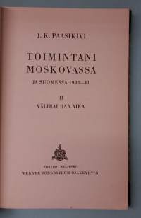 Toimintani Moskovassa I-II. (Poliitinen historia, Suomen ulkopolitiikka, diplomatia )