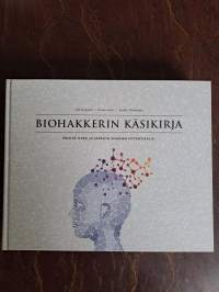 Biohakkerin käsikirja : päivitä itsesi ja vapauta sisäinen potentiaalisi