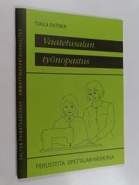 Vaatetusalan työnopastus : perusteita : opettajan käsikirja