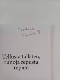 Tellusta tallaten, runoja repusta repien (signeerattu, tekijän omiste)