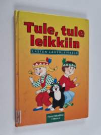 Tule, tule leikkiin : lasten laululeikkejä