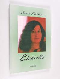 Elekieltä : ilmeitä, eleitä, muistikuvia, kirjeitä - Ilmeitä, eleitä, muistikuvia, kirjeitä