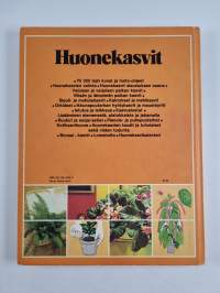 Huonekasvit : kodin kukkien ja viherkasvien valinta- ja hoito-opas