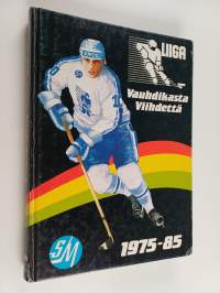 Vauhdikasta viihdettä : jääkiekon SM-liiga 1975-85