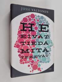 He eivät tiedä mitä tekevät