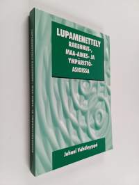 Lupamenettely rakennus-, maa-aines- ja ympäristöasioissa