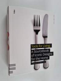 Tools for living : a sourcebook of iconic designs for the home : Sourcebook of iconic designs for the home