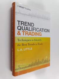 Trend Qualification and Trading - Techniques To Identify the Best Trends to Trade