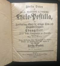 Första delen af doct. Martini Lutheri Kyrko-postilla, eller, Förklaring öfwer de årliga sön- och högtids-dagars evangelier = Kirkko-Postilla Martin Lutherin mukaan