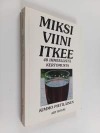 Miksi viini itkee : 40 ihmeellistä kertomusta