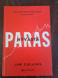 Hyvästä paras : miksi jotkut yritykset menestyvät ja toiset eivät?