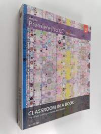 Adobe Premiere Pro CC (2014 release) : classroom in a book : the official training workbook from Adobe