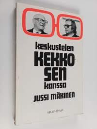 Keskustelen Kekkosen kanssa : neljännesvuosisata dialogia