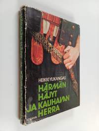 Härmän häjyt ja Kauhavan herra : kuvaus puukkojunkkareittenja virkavallan välisestä yhteenotosta 1860-luvun lopulla