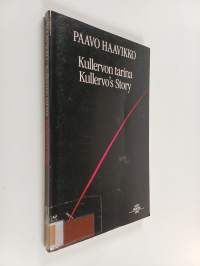 Kullervon tarina : moniääninen monologi = Kullervo's story : a polyphonic monologue