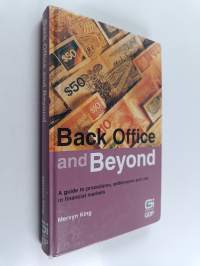 Back Office and Beyond - A Guide to Procedures, Settlements and Risk in Financial Markets