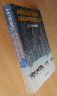 Metsästäjän valtakunnassa : erämiehen huomioita ja muistelmia suurilta saloiltamme
