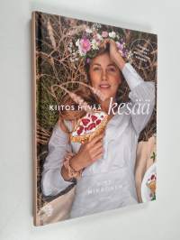 Kiitos hyvää kesää : helppoa ruokaa aurinkoiseen elämään - Helppoa ruokaa aurinkoiseen elämään