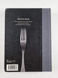 Aglio &amp; olio : yksinkertaisen pastan A &amp; O