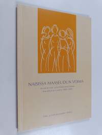 Naisissa maaseudun voima : arviointi maa- ja kotitalousneuvonnan muutoksesta vuosina 1980-2001