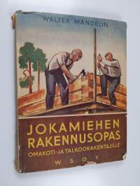 Jokamiehen rakennusopas : omakoti- ja talkoorakentajille