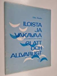 Iloista ja vakavaa : Pieniä pianokappaleita nuorille = Glatt och allvarligt : Pieniä pianokappaleita nuorille : Små pianostycken för unga