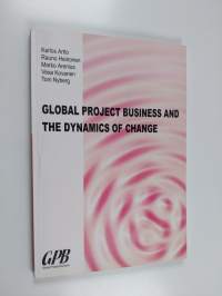 Global project business and the dynamics of change