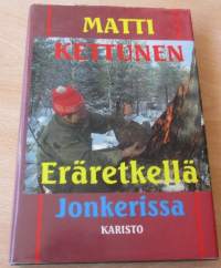 Eräretkellä Jonkerissa ja muita metsästys- ja kalastuskertomuksia