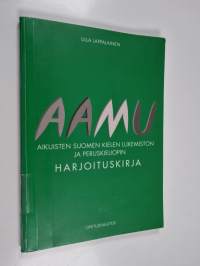 Aamu - Suomen kielen lukemisto ja peruskielioppi aikuisille. ...