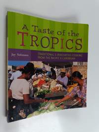 A Taste of the Tropics - Traditional &amp; Innovative Cooking from the Pacific &amp; Caribbean