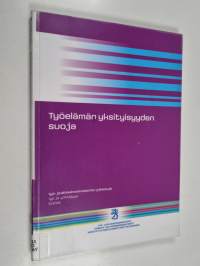 Työelämän yksityisyyden suoja : tutkimus päihteiden käyttötietojen ja kameravalvontatietojen sekä sähköpostiviestien suojasta