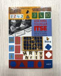 Auta minua tekemään itse -Montessorimenetelmän sovelluksia