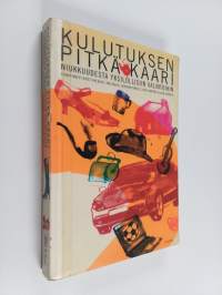 Kulutuksen pitkä kaari : niukkuudesta yksilöllisiin valintoihin