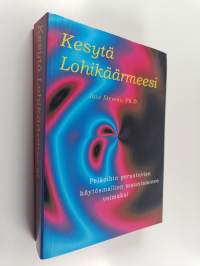 Kesytä lohikäärmeesi : pelkoihin perustuvien käytösmallien muuntaminen voimaksi