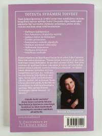 Toteuta sydämesi toiveet : opas, jonka avulla voit luoda elämästäsi sydämesi todellisen valinnan