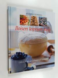 Iloisen leipojan kirja : leivonnaisia arkeen ja juhlaan