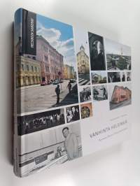 Vanhinta Helsinkiä : kertomuksia Kluuvin ja Kruununhaan kortteleista