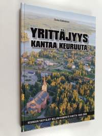 Yrittäjyys kantaa Keuruuta : Keuruun yrittäjät neljäkymmentä vuotta 1969-2009