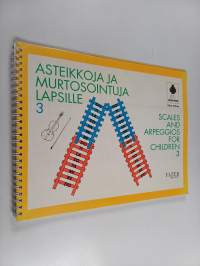 Asteikkoja ja murtsointuja lapsille 3 = Scales and arpeggios for children , 3
