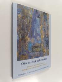 Ota minut tekemään : draama ja teatteri osana äidinkielen ja kirjallisuuden opetusta - Draama ja teatteri osana äidinkielen ja kirjallisuuden opetusta