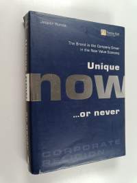 Unique now ...or never : the brand is the company driver in the new value economy