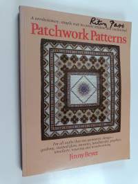 Patchwork patterns : for all crafts that use geometric designquilting, stained glass, mosaics, graphics, needlepoint, jewellery, weaving and woodworking